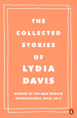 The Collected Stories of Lydia Davis: Winner of the Man Booker International Prize 2013 von Penguin